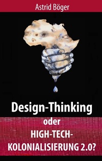 Enlarge image Cover: Design-Thinking oder High-Tech-Kolonialisierung 2.0? - Books on Demand