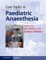 Cover: Core Topics in Paediatric Anaesthesia - Cambridge University Press
