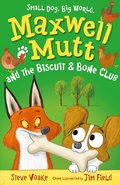 Cover: Maxwell Mutt and the Biscuit & Bone Club - Walker Books Ltd