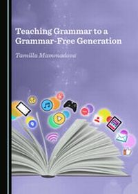 Enlarge image Cover: Teaching Grammar to a Grammar-Free Generation - Cambridge Scholars Publishing