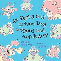 Enlarge image Cover: It's Raining Cats! It's Raining Dogs! It's Raining Bats! And Pollywogs! - Morgan James Kids