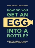 Cover: How Do You Get An Egg Into A Bottle? - Welbeck