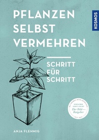 Abbildung von: Pflanzen selbst vermehren - Kosmos
