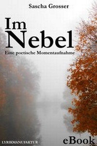 Abbildung von: Im Nebel - Eine poetische Momentaufnahme - epubli