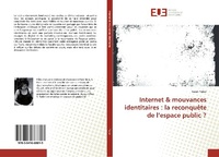 Abbildung von: Internet & mouvances identitaires : la reconquête de l¿espace public ? - Éditions universitaires européennes