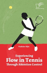 Abbildung von: Experiencing Flow in Tennis Through Attention Control - Diplomica Verlag