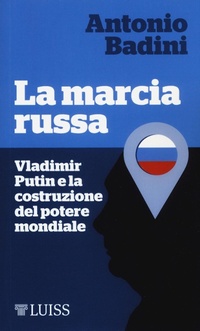 Abbildung von: La marcia russa. Vladimir Putin e la costruzione del potere mondiale - Piccole introduzioni;Luiss University Press