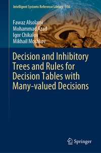 Enlarge image Cover: Decision and Inhibitory Trees and Rules for Decision Tables with Many-valued Decisions - Springer