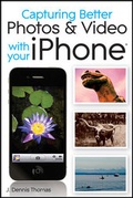 Cover: Capturing Better Photos and Video with your iPhone - Wiley