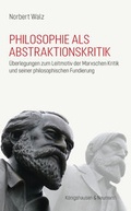 Cover: Philosophie als Abstraktionskritik - K&ouml;nigshausen & Neumann
