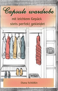 Abbildung von: Capsule wardrobe - mit leichtem Gepäck stets perfekt gekleidet - book flow - Dein Expertenbuchverlag