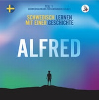 Abbildung von: Alfred. Schwedisch lernen mit einer Geschichte. Teil 1 ? Schwedischkurs für Anfänger - Skapago Publishing