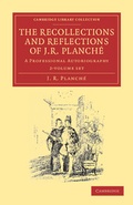 Cover: The Recollections and Reflections of J. R. Planche 2 Volume Set - Cambridge University Press