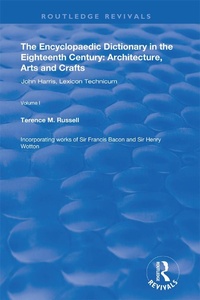 Abbildung von: The Encyclopaedic Dictionary in the Eighteenth Century: Architecture, Arts and Crafts: v. 1: John Harris and the Lexicon Technicum - Routledge