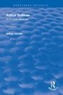 Cover: Arthur Sullivan: A Victorian Musician - Routledge