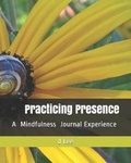 Cover: Practicing Presence - Mighty Muse LLC