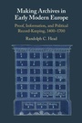 Cover: Making Archives in Early Modern Europe - Cambridge University Press
