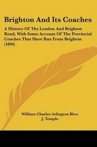 Enlarge image Cover: Brighton And Its Coaches - Kessinger Publishing