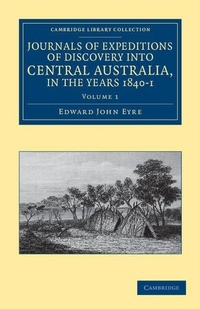 Abbildung von: Journals of Expeditions of Discovery into Central Australia, and Overland from Adelaide to King George's Sound, in the Years 1840-1 - Cambridge University Press
