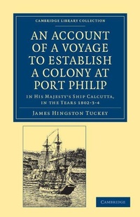 Abbildung von: An Account of a Voyage to Establish a Colony at Port Philip in Bass's Strait, on the South Coast of New South Wales - Cambridge University Press