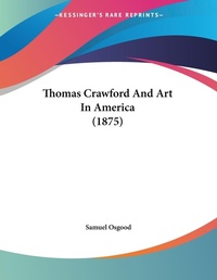 Abbildung von: Thomas Crawford And Art In America (1875) - Kessinger Publishing