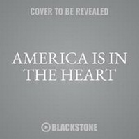 Enlarge image Cover: America Is in the Heart Lib/E - Blackstone Publishing