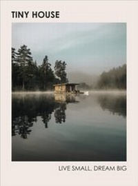 Abbildung von: Tiny House: Live Small, Dream Big - Ebury Digital