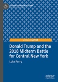 Cover: Donald Trump and the 2018 Midterm Battle for Central New York - Palgrave Pivot