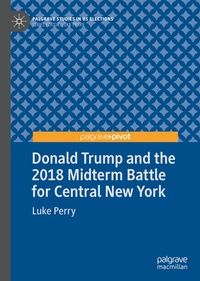 Abbildung von: Donald Trump and the 2018 Midterm Battle for Central New York - Palgrave Pivot