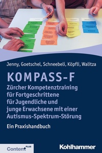Abbildung von: KOMPASS-F - Zürcher Kompetenztraining für Fortgeschrittene für Jugendliche und junge Erwachsene mit einer Autismus-Spektrum-Störung - Kohlhammer