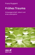 Cover: Fr&uuml;hes Trauma (Leben Lernen, Bd. 270) - Klett-Cotta