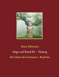 Abbildung von: Magie und Ritual III - Heilung - BoD - Books on Demand