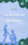 Cover: Von der Liebe und den Tr&auml;umen - BoD - Books on Demand