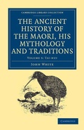 Cover: The Ancient History of the Maori, his Mythology and Traditions - Cambridge University Press