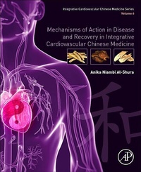 Abbildung von: Mechanisms of Action in Disease and Recovery in Integrative Cardiovascular Chinese Medicine - Academic Press
