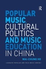 Bild: Popular Music, Cultural Politics and Music Education in China - Routledge