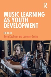 Enlarge image Cover: Music Learning as Youth Development - Routledge