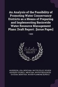 Enlarge image Cover: An Analysis of the Feasibility of Promoting Water Conservancy Districts as a Means of Preparing and Implementing Basinwide Water Resource Management Plans - Palala Press
