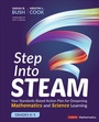 Cover: Step Into STEAM, Grades K-5 - Corwin Press Inc