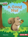 Cover: A Good Nut - Lerner Publishing Group