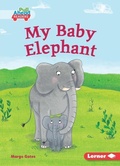 Cover: My Baby Elephant - Lerner Publishing Group