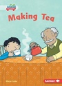 Cover: Making Tea - Lerner Publishing Group