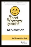 Cover: A Short & Happy Guide to Arbitration - West Academic Press