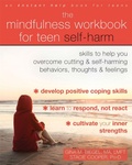 Cover: The Mindfulness Workbook for Teen Self-Harm - New Harbinger Publications