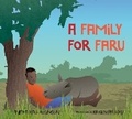 Cover: A Family for Faru - Pajama Press