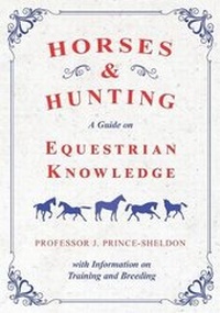 Abbildung von: Horses and Hunting - A Guide on Equestrian Knowledge with Information on Training and Breeding - Read Books