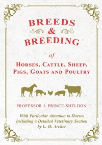 Abbildung von: Breeds and Breeding of Horses, Cattle, Sheep, Pigs, Goats and Poultry - With Particular Attention to Horses Including a Detailed Veterinary Section by L. H. Archer - Read Books
