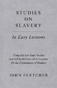Abbildung von: Studies on Slavery - In Easy Lessons - Compiled Into Eight Studies, and Subdivided Into Short Lessons for the Convenience of Readers - Read Books