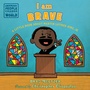 Cover: I am Brave - Crown Books for Young Readers