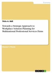 Abbildung von: Towards a Strategic Approach to Workplace Solution Planning for Multinational Professional Services Firms - GRIN Verlag